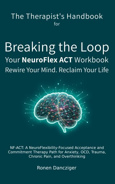 The Therapist's Handbook for Breaking the Loop - Your NeuroFlex ACT Workbook